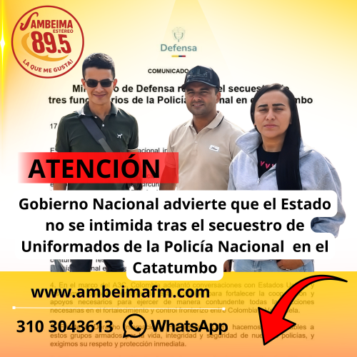 Gobierno Nacional advierte que el Estado no se intimida tras el secuestro de Uniformados de la Policía Nacional en el Catatumbo.