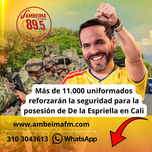 Más de 11.000 uniformados reforzarán la seguridad para la posesión de De la Espriella en Cali